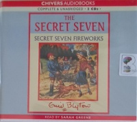 The Secret Seven - Secret Seven Fireworks written by Enid Blyton performed by Sarah Greene on Audio CD (Unabridged)